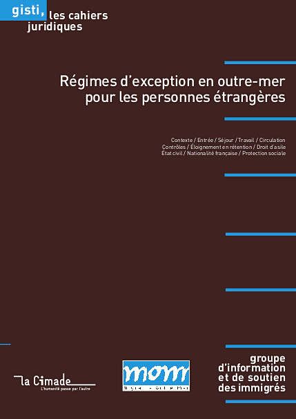Présentation du cahier juridique intitulé 'Régimes d’exception en outre-mer pour les personnes étrangères' Présentation du cahier juridique intitulé 'Régimes d’exception en outre-mer pour les personnes étrangères'