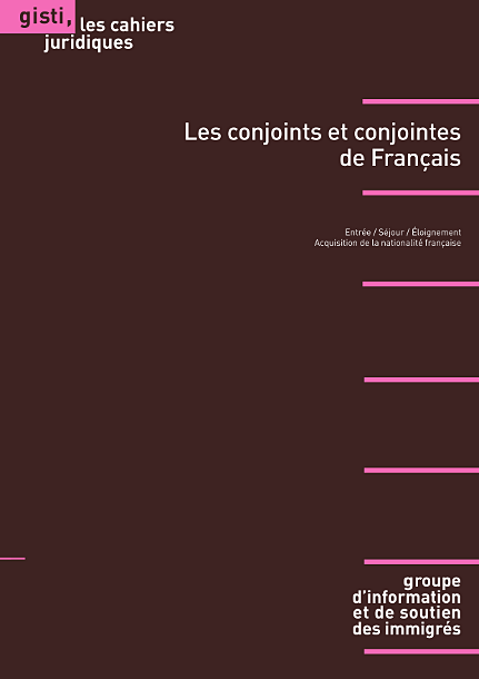 Présentation du cahier juridique intitulé 'Les conjoints et conjointes de Français' Présentation du cahier juridique intitulé 'Les conjoints et conjointes de Français'