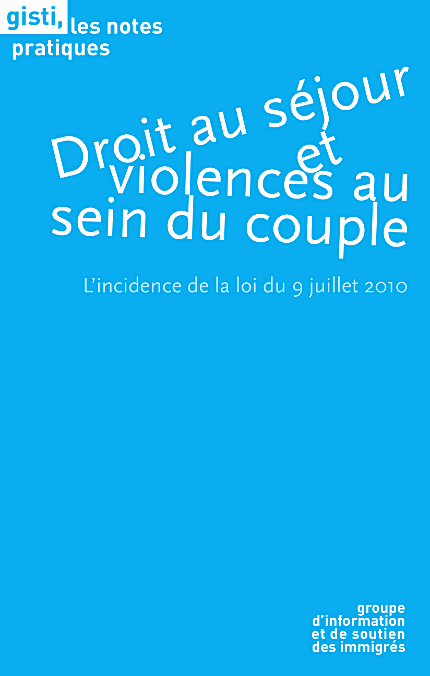 Présentation de la note pratique intitulée 'Droit au séjour et violence au sein du couple' Présentation de la note pratique intitulée 'Droit au séjour et violence au sein du couple'