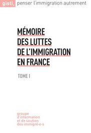 Mémoire des luttes de l'immigration en France, Tome I