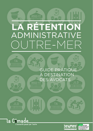 La rétention administrative en outre-mer : Guide pratique à destination des avocats